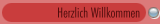 Herzlich Willkommen